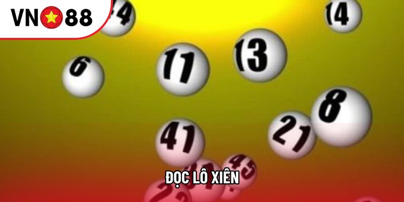 Đọc Lô Xiên VN88 Hình Thức Kết Hợp Số Phổ Biến Hiện Nay