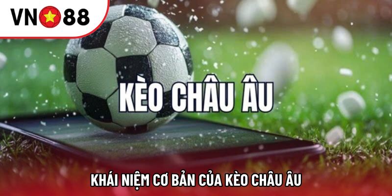 Khái niệm cơ bản của kèo châu Âu