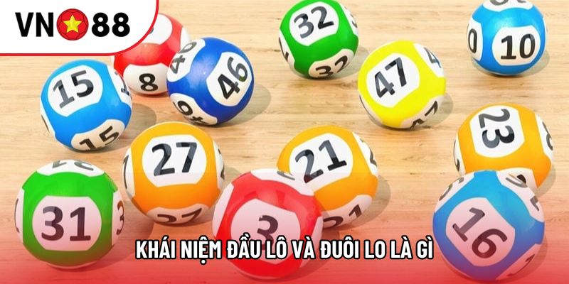 Khái niệm đầu lô và đuôi lô là gì Khái niệm đầu lô và đuôi lô là gì