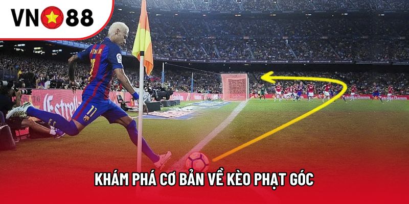 Khám phá cơ bản về kèo phạt góc