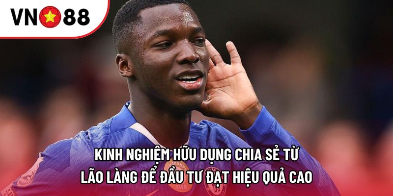 Kinh nghiệm hữu dụng chia sẻ từ lão làng để đầu tư đạt hiệu quả cao