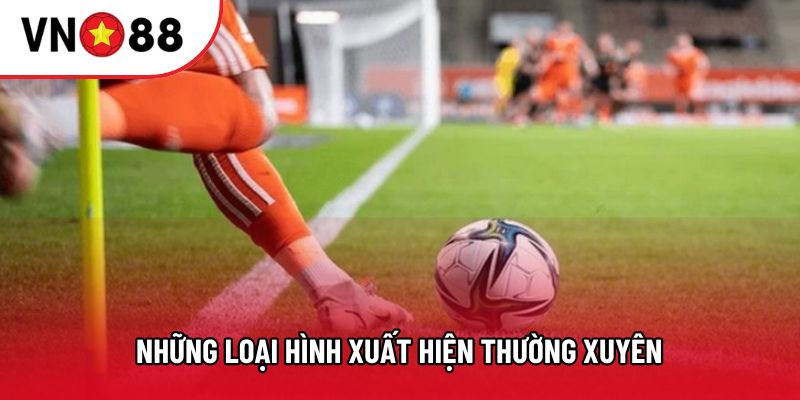 Những loại hình xuất hiện thường xuyên