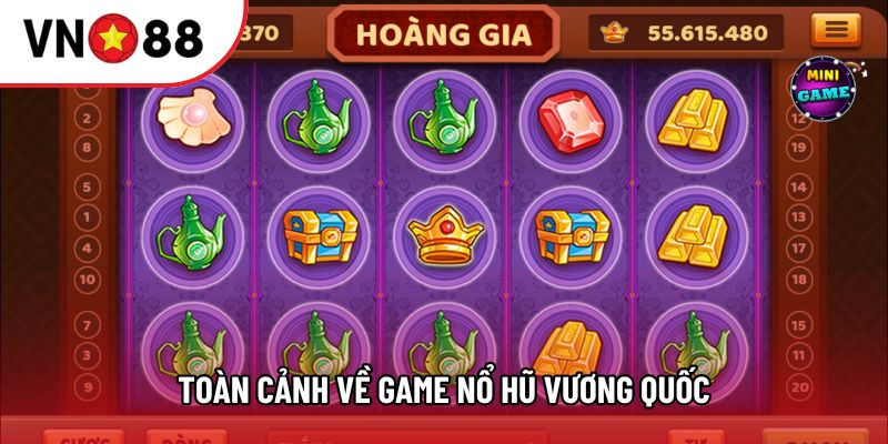 vToàn cảnh về game Nổ Hũ Vương Quốc Toàn cảnh về game Nổ Hũ Vương Quốc