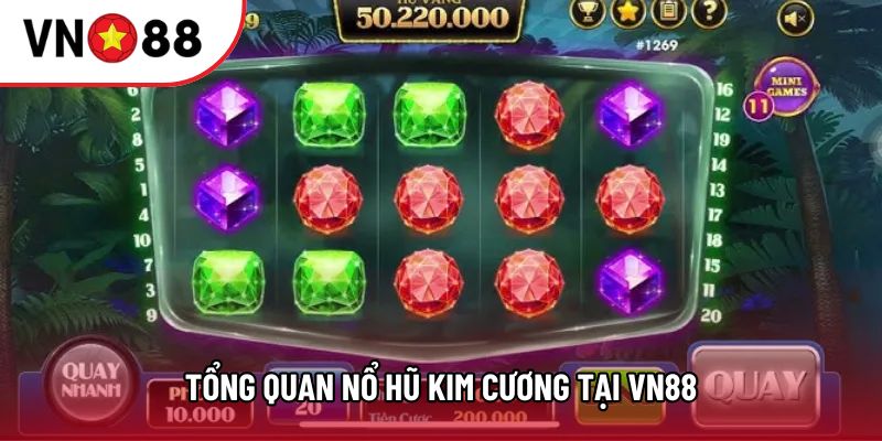 Tổng quan nổ hũ kim cương tại VN88